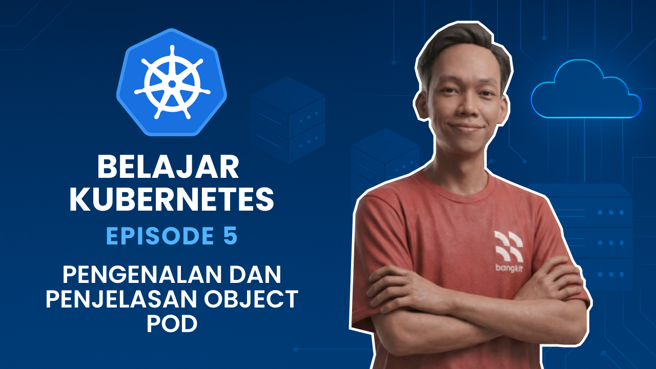 Belajar Kubernetes - Pengenalan dan Penjelasan Object Pod