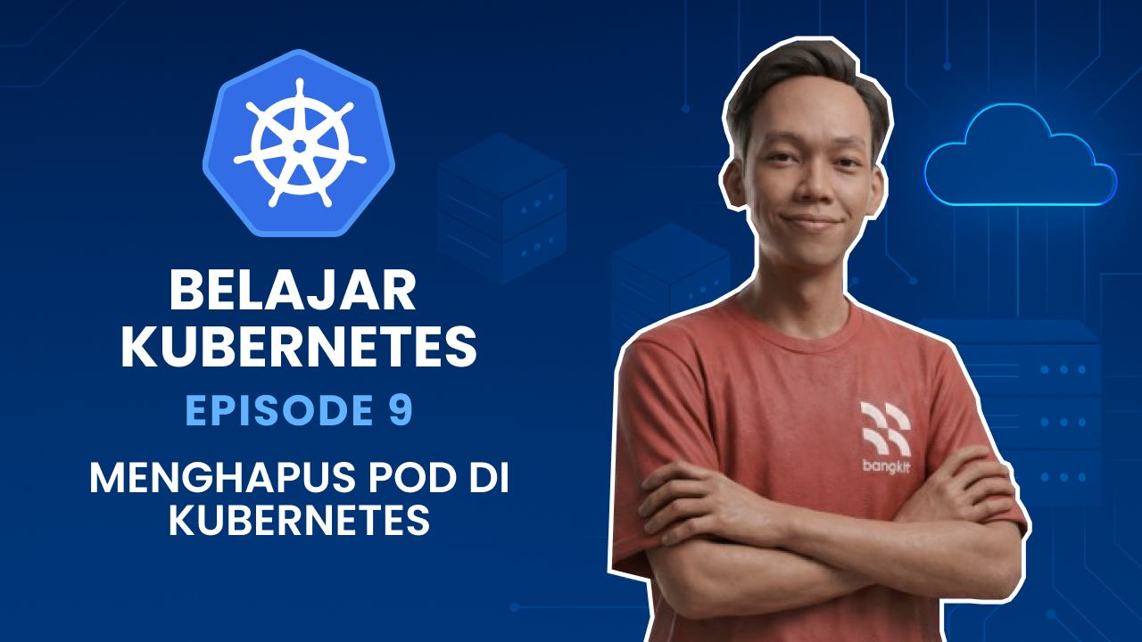 Belajar Kubernetes - Menghapus Pod di Kubernetes
